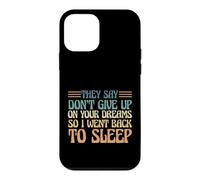 Carcasa para iPhone 12 Mini Dicen Que no renuncies a Tus sueños, así Que me FUI a Dormir