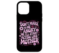 Carcasa para iPhone 12 Mini Diseño Divertido con Texto en inglés Don't Make Me Angry Or I'Ll Act Like My Mother