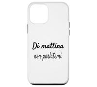 Carcasa para iPhone 12 Mini Divertenti Frasi, Di mattina Non parlatemi