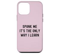 Carcasa para iPhone 12 Mini Divertido BDSM Spank Me Only Way Voy a Aprender Kinky Sumisa