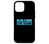 Carcasa para iPhone 12 Mini Do Me A Favor and Stop Talking