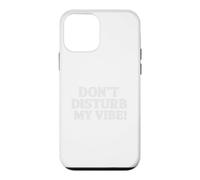 Carcasa para iPhone 12 Mini Don`t Disturb My Vibe!