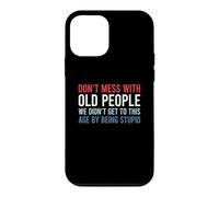Carcasa para iPhone 12 Mini Don't Mess with Old People We Didn'T Get To This Age