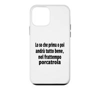 Carcasa para iPhone 12 Mini Frasi Divertenti, «Lo sé Que Antes o después andará Todo Bien..»