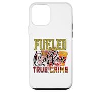 Carcasa para iPhone 12 Mini fuled by Coffee and True Crime Asesinato Misterio policías Criminales