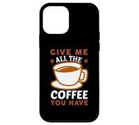 Carcasa para iPhone 12 Mini Give Me All The Coffee Cafeine Baristas Coffee Lover