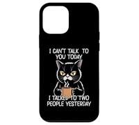 Carcasa para iPhone 12 Mini I Can't Talk To You Today I Talked To Two People Yesterday