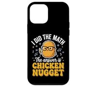 Carcasa para iPhone 12 Mini I Did The Math The Answer Is Chicken Nugget Matemáticas