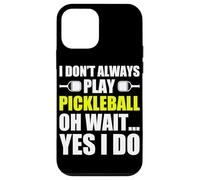 Carcasa para iPhone 12 Mini I Don't Always Play Pickleball Divertido Jugador de Pickleball