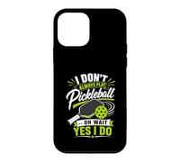 Carcasa para iPhone 12 Mini I Don't Always Play Pickleball... Oh Wait Yes I Do