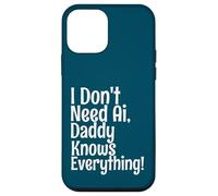 Carcasa para iPhone 12 Mini I Don't Need AI Daddy Knows Everything Funny Quote