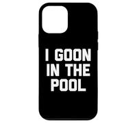 Carcasa para iPhone 12 Mini I Goon In The Pool - Funny Dichos Novedad Chicos Gooning Men
