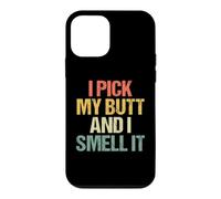 Carcasa para iPhone 12 Mini I Pick My Butt & I Smell It - Divertido Dicho sarcástico