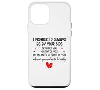 Carcasa para iPhone 12 Mini I Promise to Always Be by Your Side Or Under You Or On Top