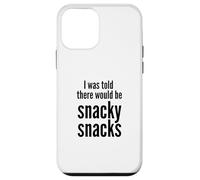 Carcasa para iPhone 12 Mini I Was Told There Would Be Snacky Snacks Funny Comfort Food