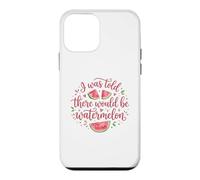 Carcasa para iPhone 12 Mini I Was Told There Would Be Watermelon Funny Watermelon