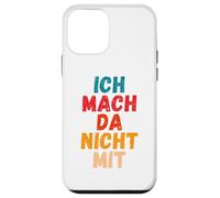 Carcasa para iPhone 12 Mini Ich Mach da Nicht mit Dicho gegen Die Actual política