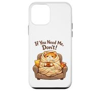 Carcasa para iPhone 12 Mini If You Need Me Don't Funny Cozy Cat Sarcastic Stay At Home