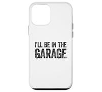 Carcasa para iPhone 12 Mini I'Ll Be In The Garage
