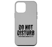 Carcasa para iPhone 12 Mini I'm Disturbed Enough As It Is Sarcastic Cita