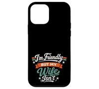 Carcasa para iPhone 12 Mini I'm Friendly But My Wife Isn'T Sarcastic Marriage Fun Humor