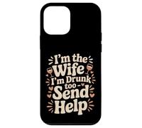 Carcasa para iPhone 12 Mini I'm The Wife I'm Drunk Too Send Help Party Spouse -