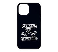 Carcasa para iPhone 12 Mini La IA sarcástica Dijo Que era así Que es Humor tecnológico Meme Art
