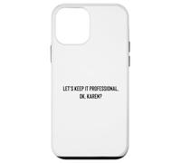 Carcasa para iPhone 12 Mini Let's Keep it Professional, Ok, Karen Funny Meme