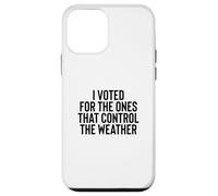 Carcasa para iPhone 12 Mini Liberal Meme I Voted for The Ones That Control The Weather