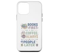 Carcasa para iPhone 12 Mini Libros Primero Café Siempre Personas Más Tarde Leer Entusiasta