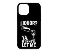 Carcasa para iPhone 12 Mini Liquor Ya If Shell Let Me Funny Beber Dicho