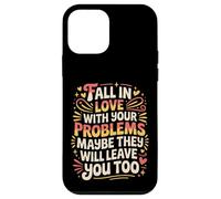 Carcasa para iPhone 12 Mini Love Your Problems They Might Leave Too -