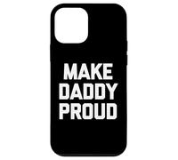 Carcasa para iPhone 12 Mini Make Daddy Proud - Divertido Dicho sarcástico Novedad Chicos Hombres