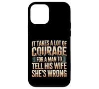 Carcasa para iPhone 12 Mini Man Needs Courage To Tell Wife She's Wrong -