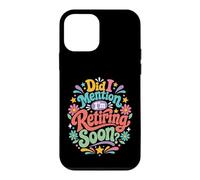 Carcasa para iPhone 12 Mini ¿Mencioné Que me jubilaré Pronto?
