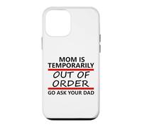 Carcasa para iPhone 12 Mini Mom is Temporarily out of Order Sign Father Go Ask Your Dad