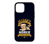 Carcasa para iPhone 12 Mini Morkie If I Cant Bring My Dog, I'm Not Going Funny Dog Dueño