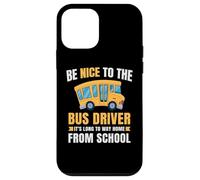Carcasa para iPhone 12 Mini Nice to The Bus Driver, Funny School Bus Driver
