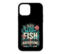 Carcasa para iPhone 12 Mini No Hay Tal Cosa como demasiados Peces o acuarios en mi casa