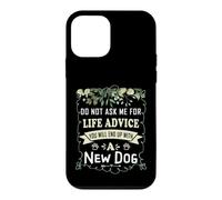 Carcasa para iPhone 12 Mini No me pidas Consejos de por Vida Que terminarás con un Perro Nuevo