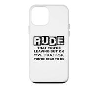 Carcasa para iPhone 12 Mini Rude That You'Re Leaving But Ok Bye Traitor Youre Dead To Us