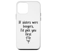 Carcasa para iPhone 12 Mini Sister Flowers If Sisters were Boogers ID Pick You First Sis