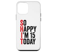 Carcasa para iPhone 12 Mini So Happy I'm 15 Today Funny 15th Birthday Chistes 15 Cumpleaños
