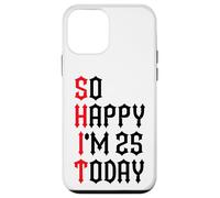 Carcasa para iPhone 12 Mini So Happy I'm 25 Today Funny 25th Birthday Chistes 25 Cumpleaños