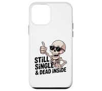 Carcasa para iPhone 12 Mini Still Single & Dead Inside Skeleton Sarcasmo Funny Anti Love