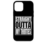 Carcasa para iPhone 12 Mini Straight Outta My Thirties 40th Birthday Funny 40 Years Old