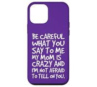 Carcasa para iPhone 12 Mini Ten Cuidado con lo Que me Dices, mi mamá, una Madre Loca y Divertida