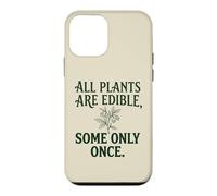 Carcasa para iPhone 12 Mini Todas Las Plantas Son comestibles, Algunas Solo una Vez Botánica Humor Oscuro 4