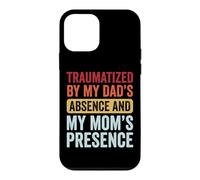 Carcasa para iPhone 12 Mini Traumatized by My Dad'S Absence and My Mom'S Presence
