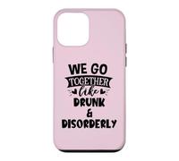 Carcasa para iPhone 12 Mini We Go Together Like Drunk & Disorderly Best Friends Drinking